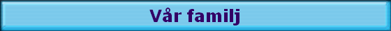 V�r familj